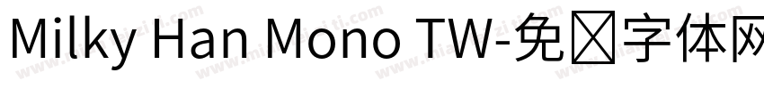 Milky Han Mono TW字体转换